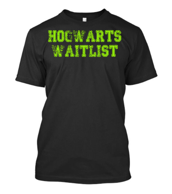 Hogwarts Waitlist Wizard School Admission Humor T-Shirt