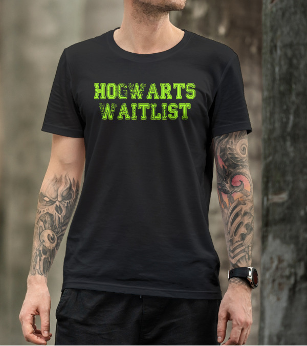 Hogwarts Waitlist Wizard School Admission Humor T-Shirt