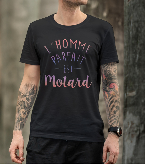 L Homme Parfait Est Motard T-Shirt