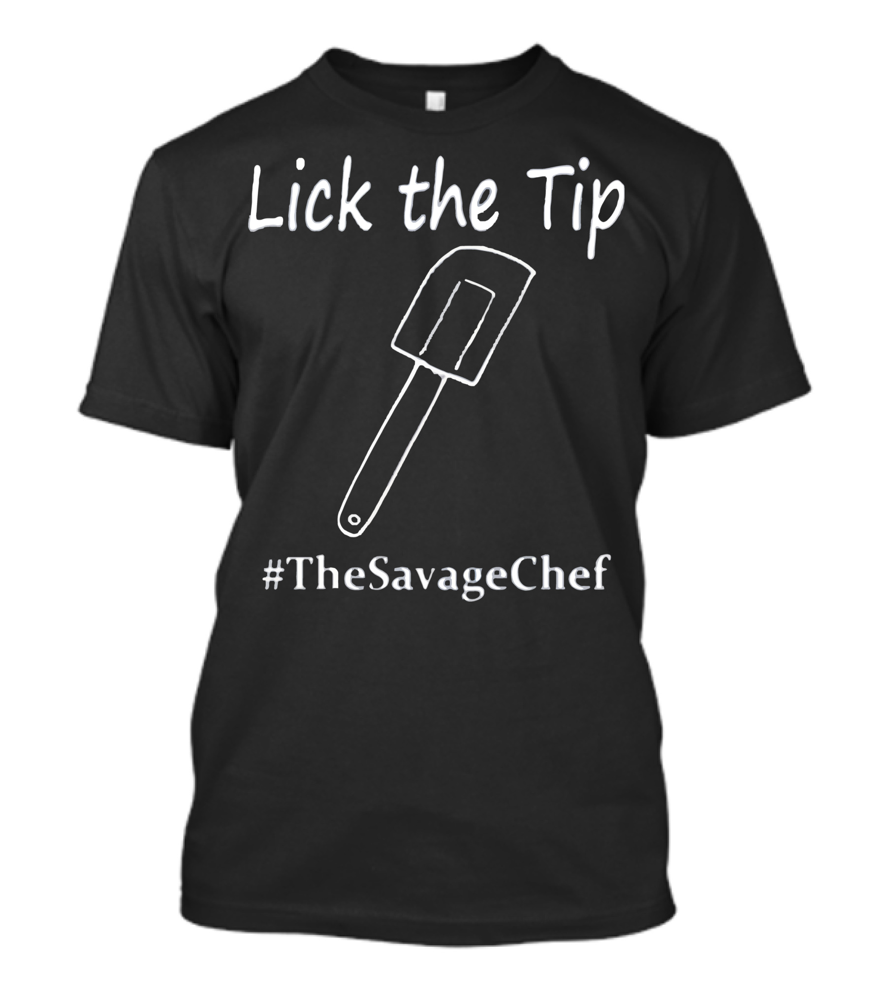 Lick The Tip Spatula #TheSavageChef T-Shirt