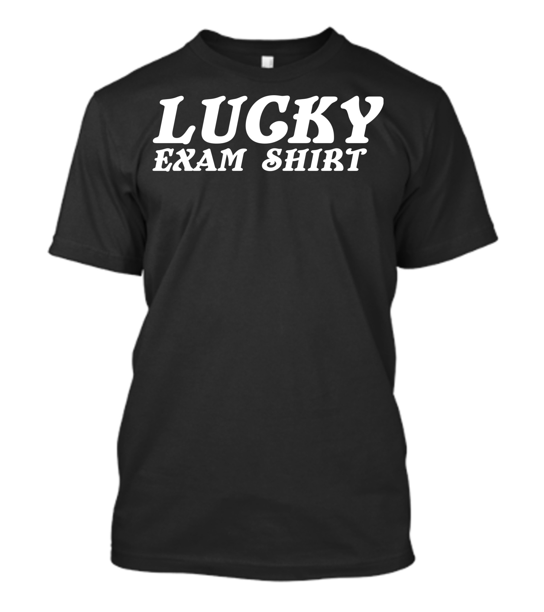 LUCKY EXAM T-Shirt