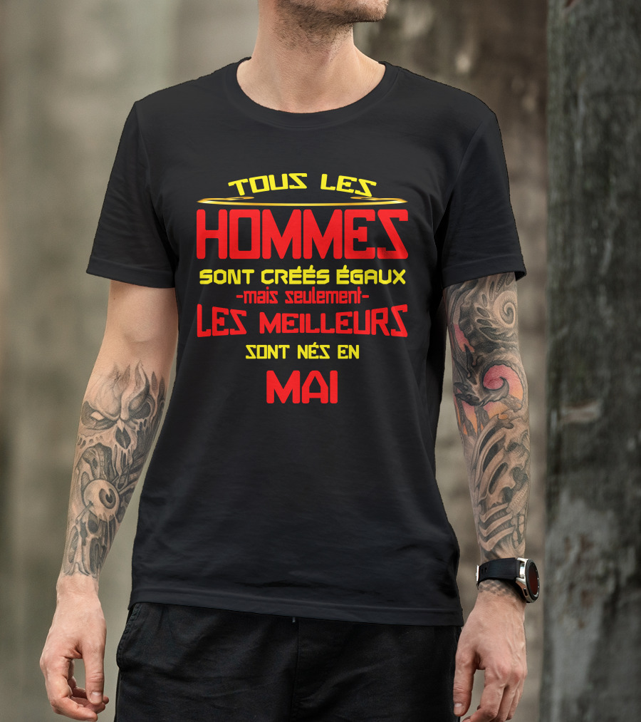 Tous Les Hommes Sont Créés Égaux Mais Seuls Les Meilleurs Sont Nés En Mai T-Shirt