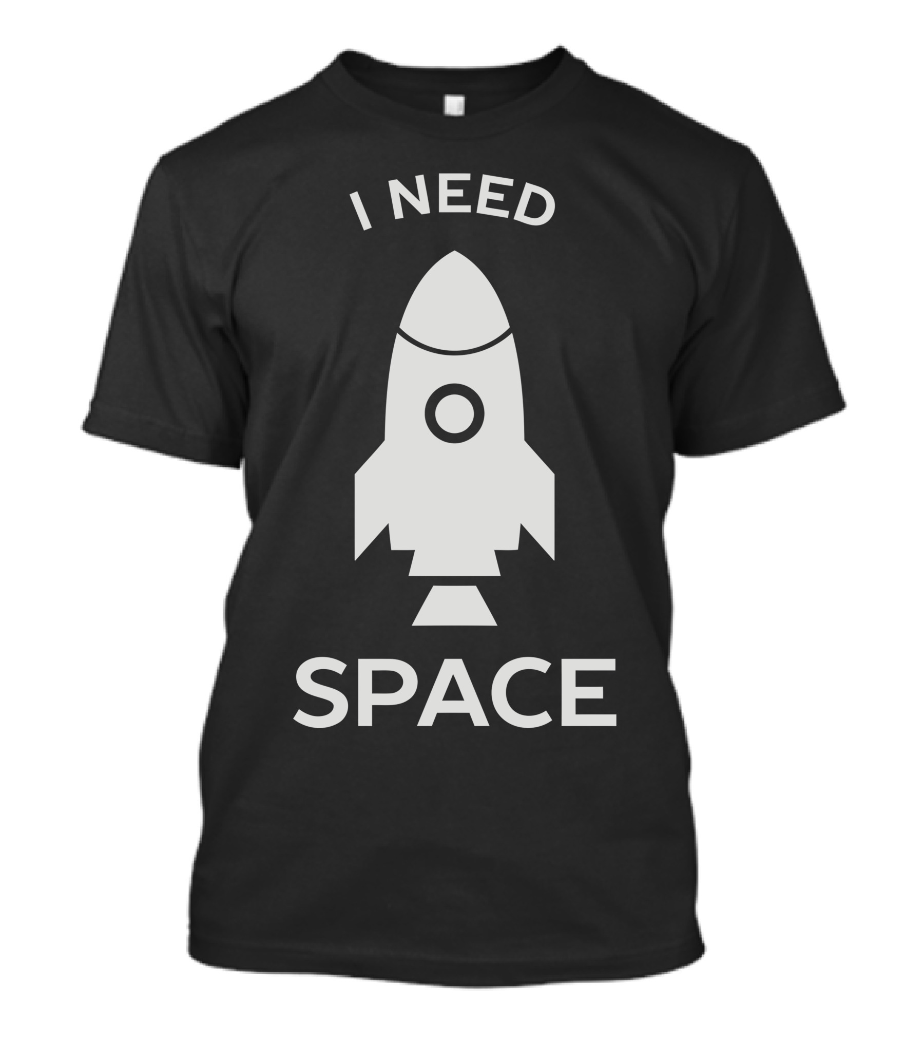 I Need Space Rocket T-Shirt
