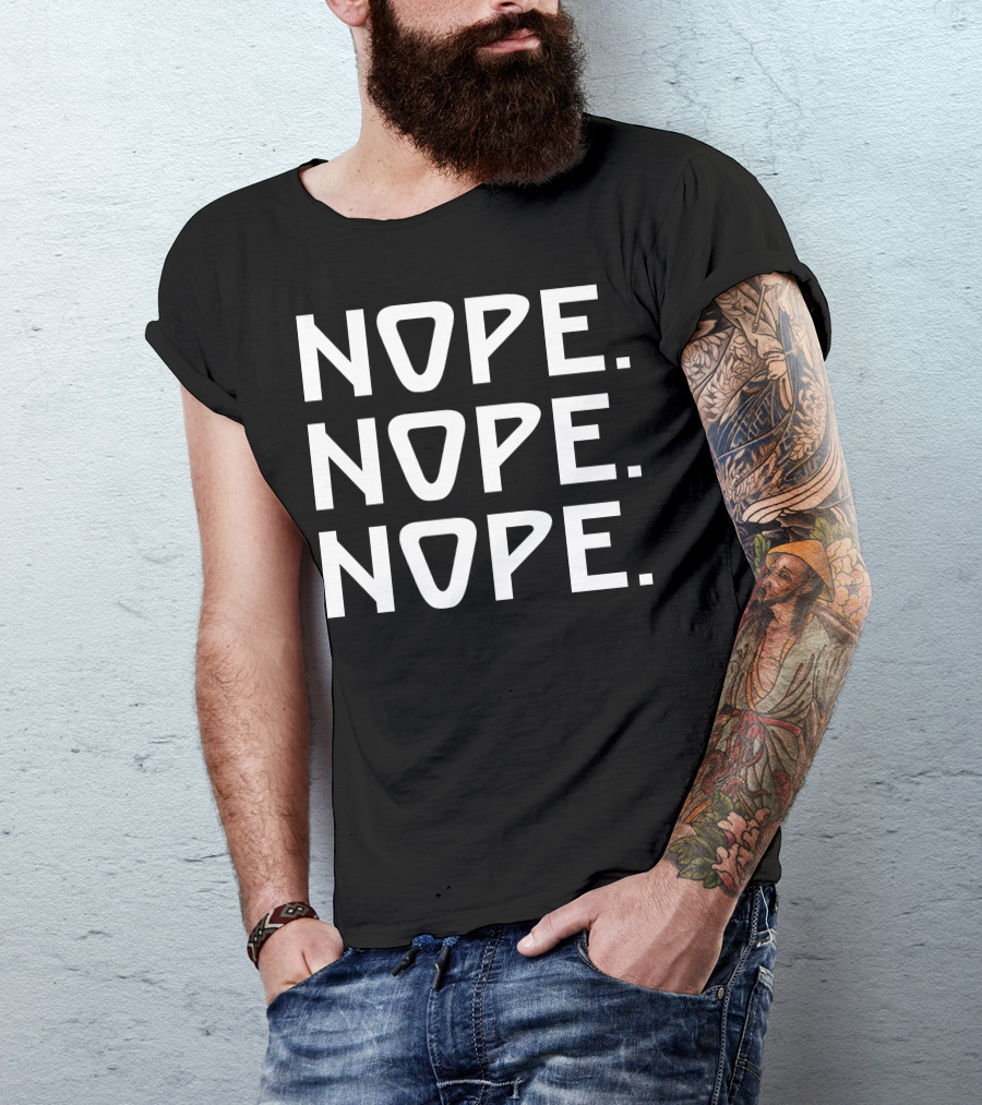 NOPE NOPE NOPE Text Repeated Three Times T-Shirt