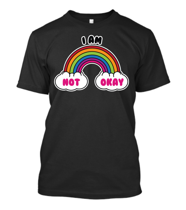 I Am Not Okay Rainbow Clouds T-Shirt
