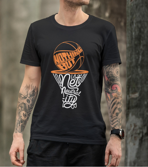 Nothing But Net Basketball Neutrality T-Shirt