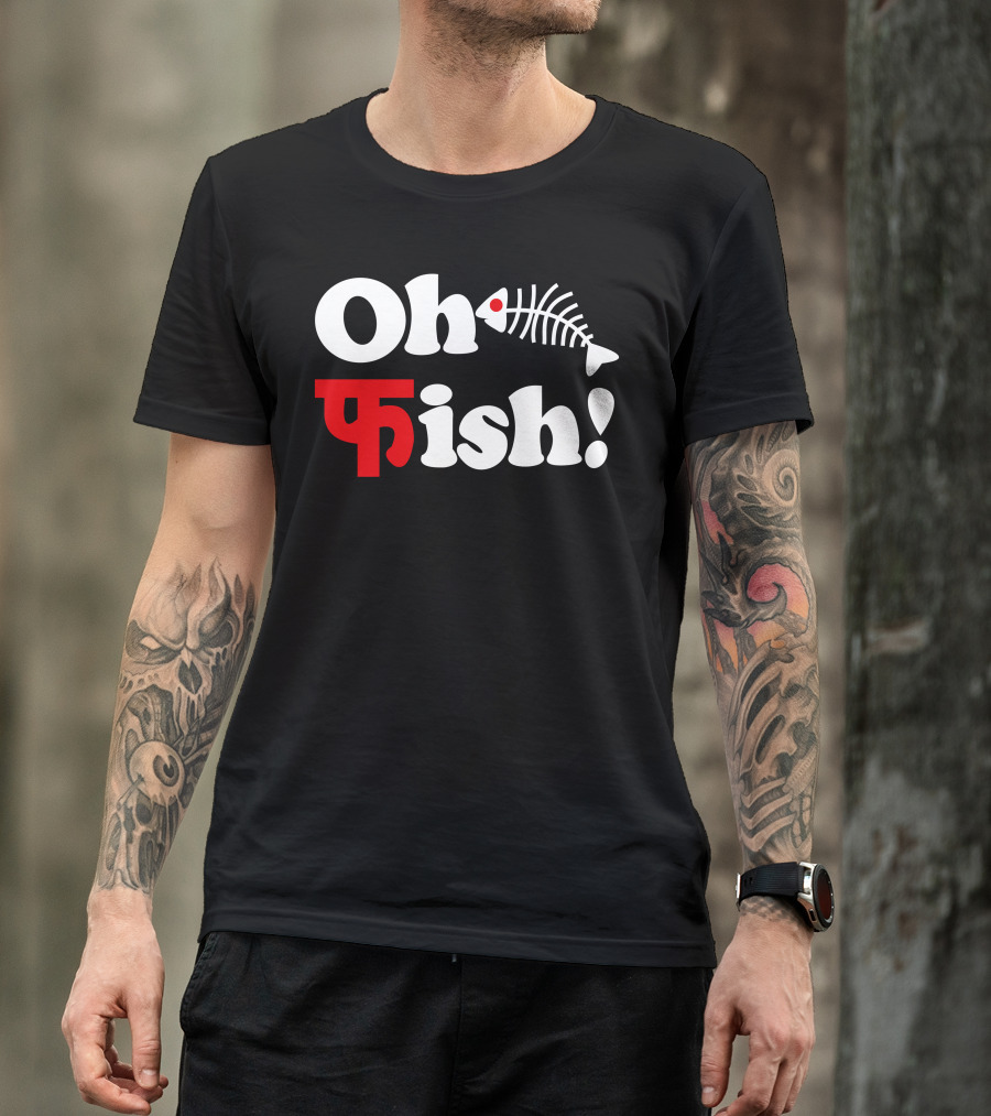 Oh Fish Hindi Text With Fishbone T-Shirt