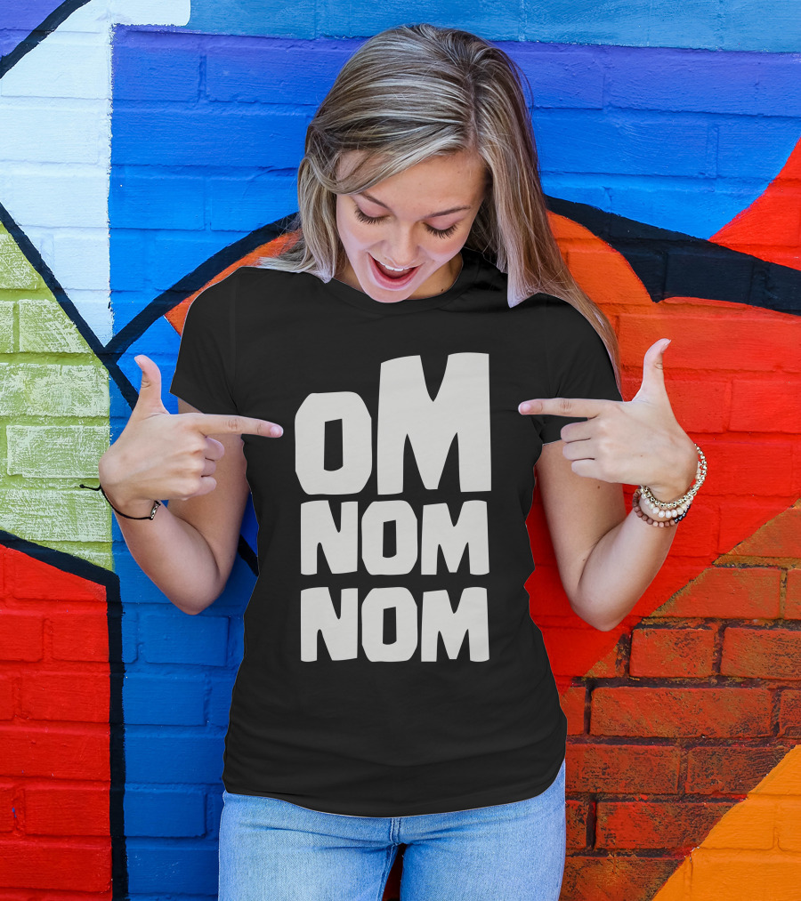 OM NOM NOM T-Shirt