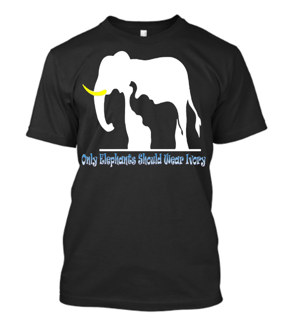 Only Elephants Should Wear Ivory Elephant T-Shirt