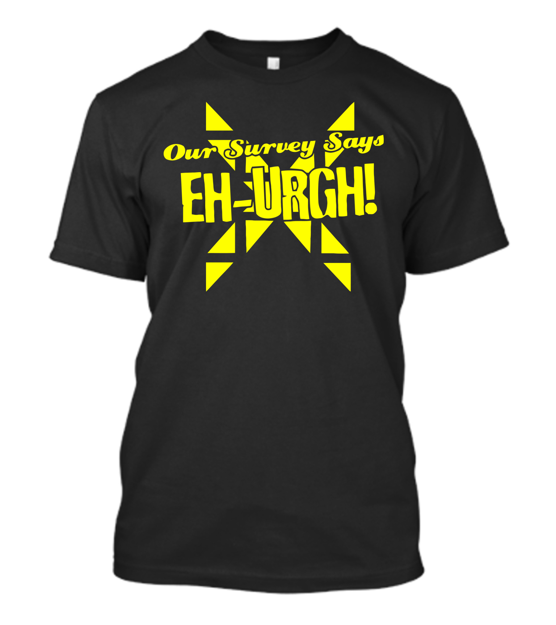 Our Survey Says Eh-Urgh Yellow Starburst T-Shirt