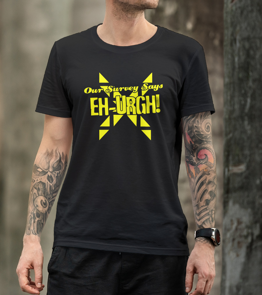 Our Survey Says Eh-Urgh Yellow Starburst T-Shirt