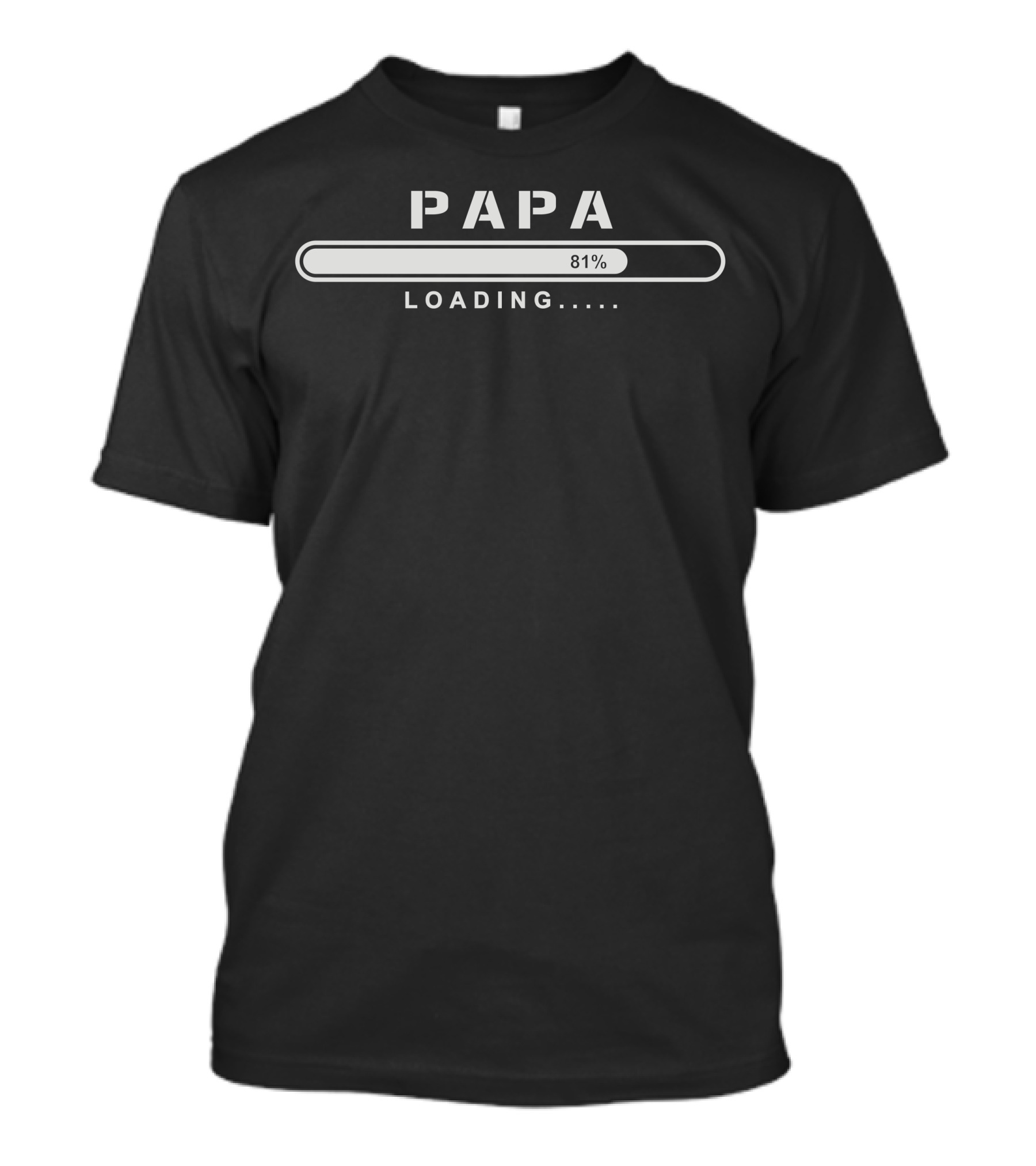 Papa Loading 81 Percent Progress Bar T-Shirt