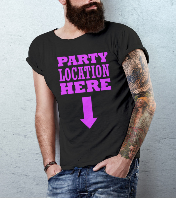 Party Location Here Bold Pink Text With Downward Arrow T-Shirt