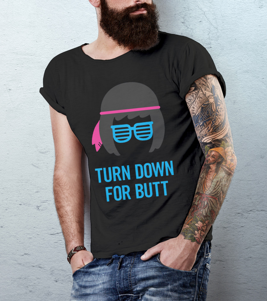Turn Down For Butt Tina Belcher T-Shirt
