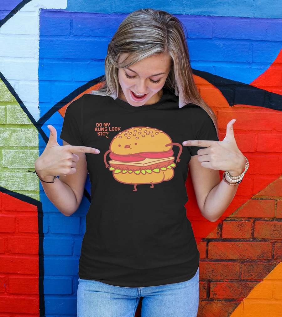 Do My Buns Look Big? Burger Wearing Red Meat And Cheese T-Shirt