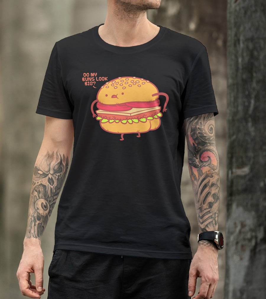 Do My Buns Look Big? Burger Wearing Red Meat And Cheese T-Shirt
