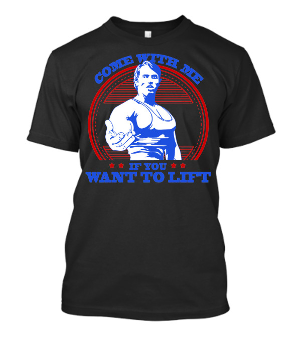 Come With Me If You Want To Lift Bodybuilding Hero T-Shirt