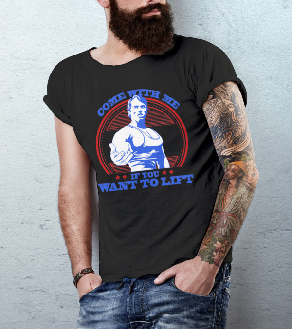 Come With Me If You Want To Lift Bodybuilding Hero T-Shirt