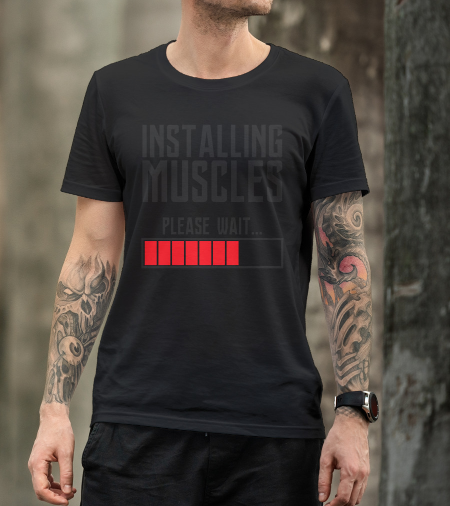 Installing Muscles Please Wait Progress Bar T-Shirt