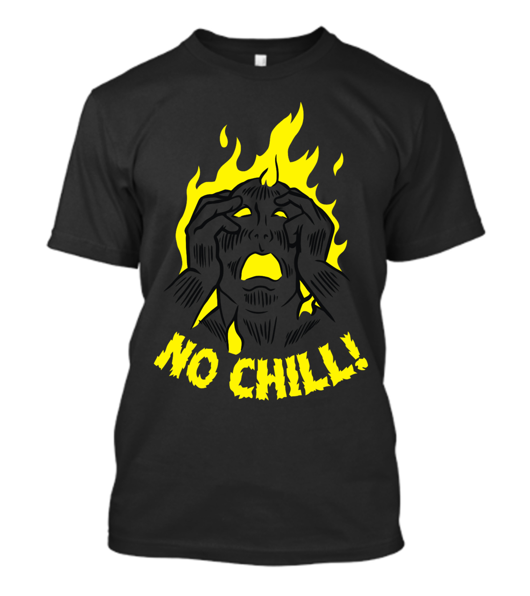 NO CHILL Flames Head Hands Text T-Shirt