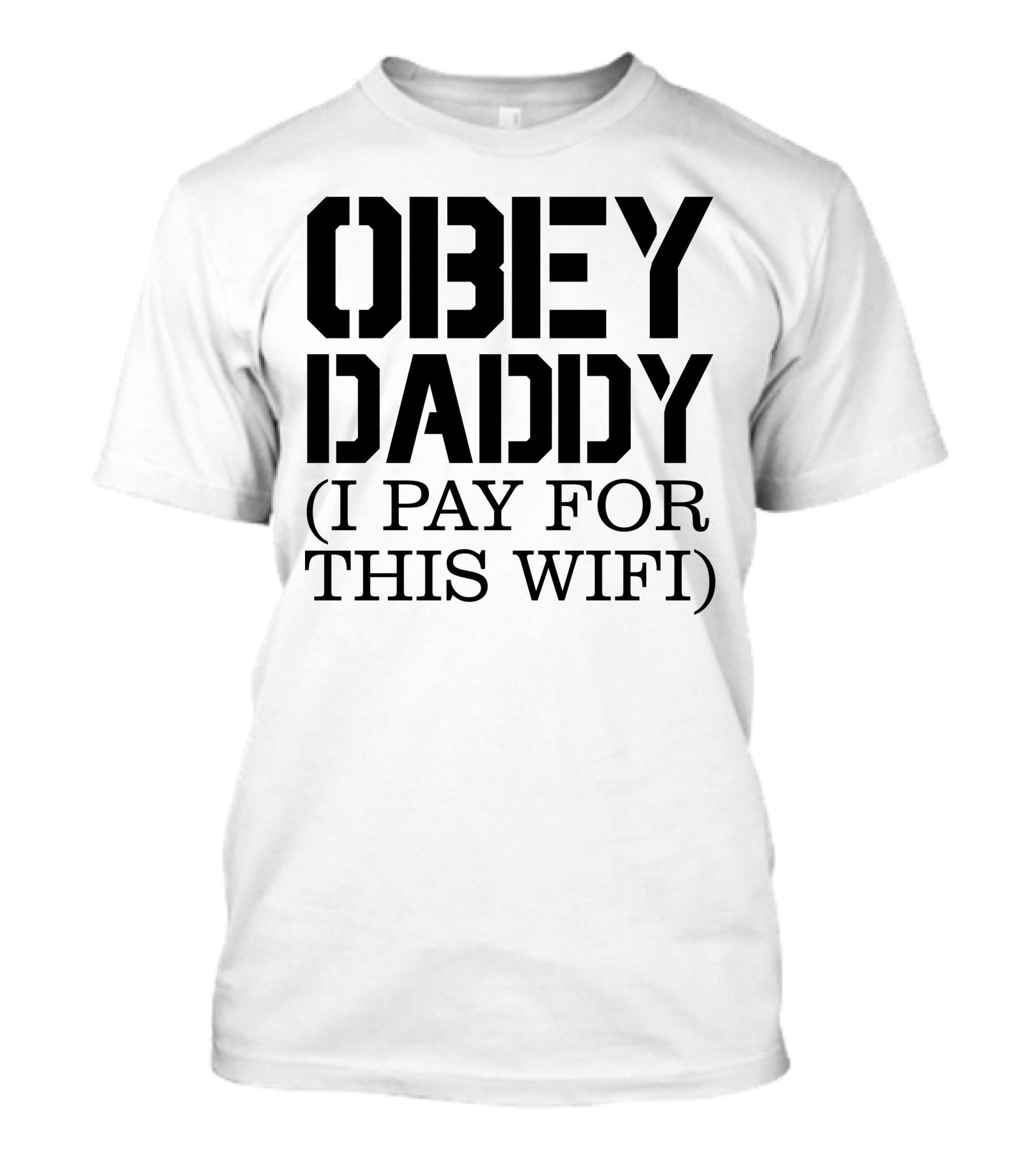 OBEY DADDY (I PAY FOR THIS WIFI) T-Shirt