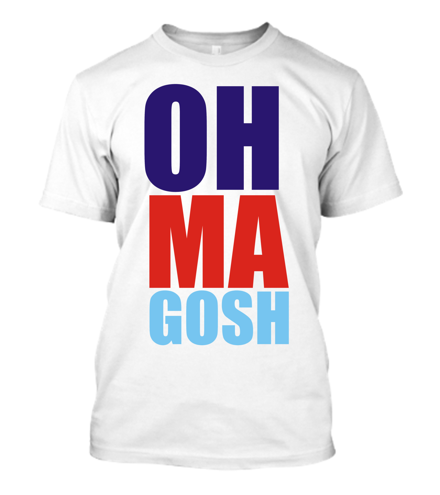 Oh Ma Gosh Bold Block Lettering T-Shirt