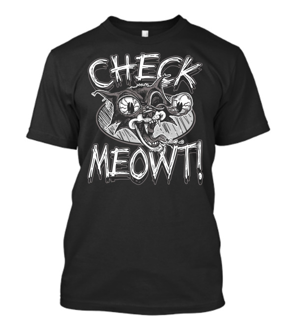 Check Meowt The Cat Meow T-Shirt