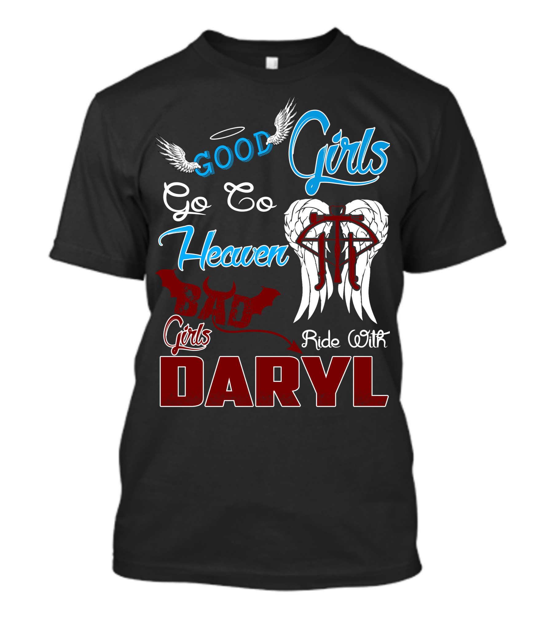 Good Girls Go To Heaven Bad Girls Ride With Daryl Wings Halo Bat T-Shirt