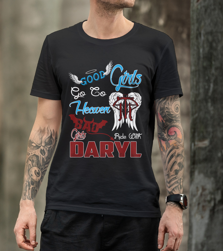 Good Girls Go To Heaven Bad Girls Ride With Daryl Wings Halo Bat T-Shirt