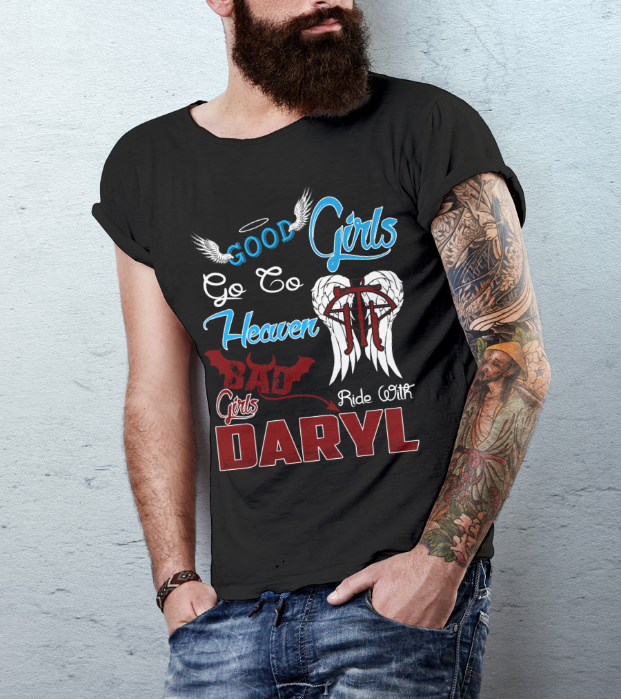 Good Girls Go To Heaven Bad Girls Ride With Daryl Wings Halo Bat T-Shirt