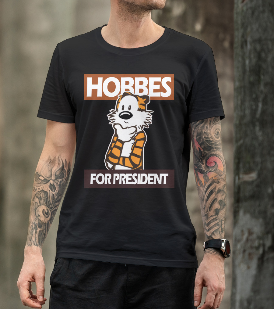 Hobbes For President Calvin And Hobbes Election Campaign Tiger Character T-Shirt