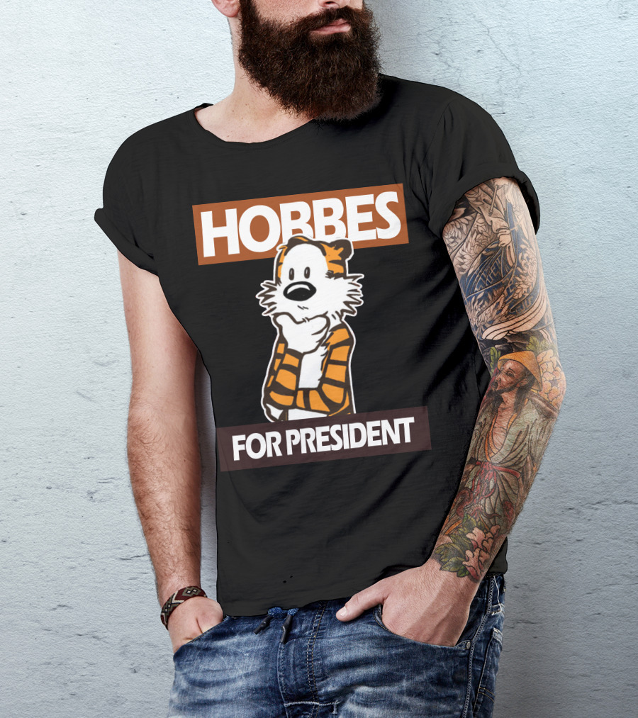 Hobbes For President Calvin And Hobbes Election Campaign Tiger Character T-Shirt