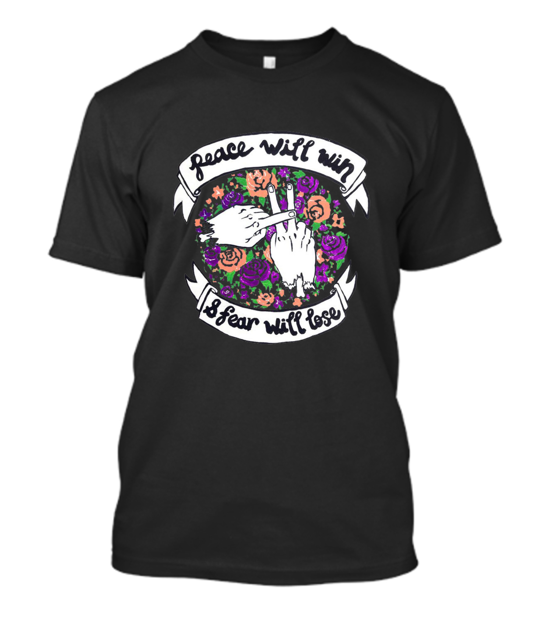 Peace Will Win Flowers Fear Will Lose Hands T-Shirt