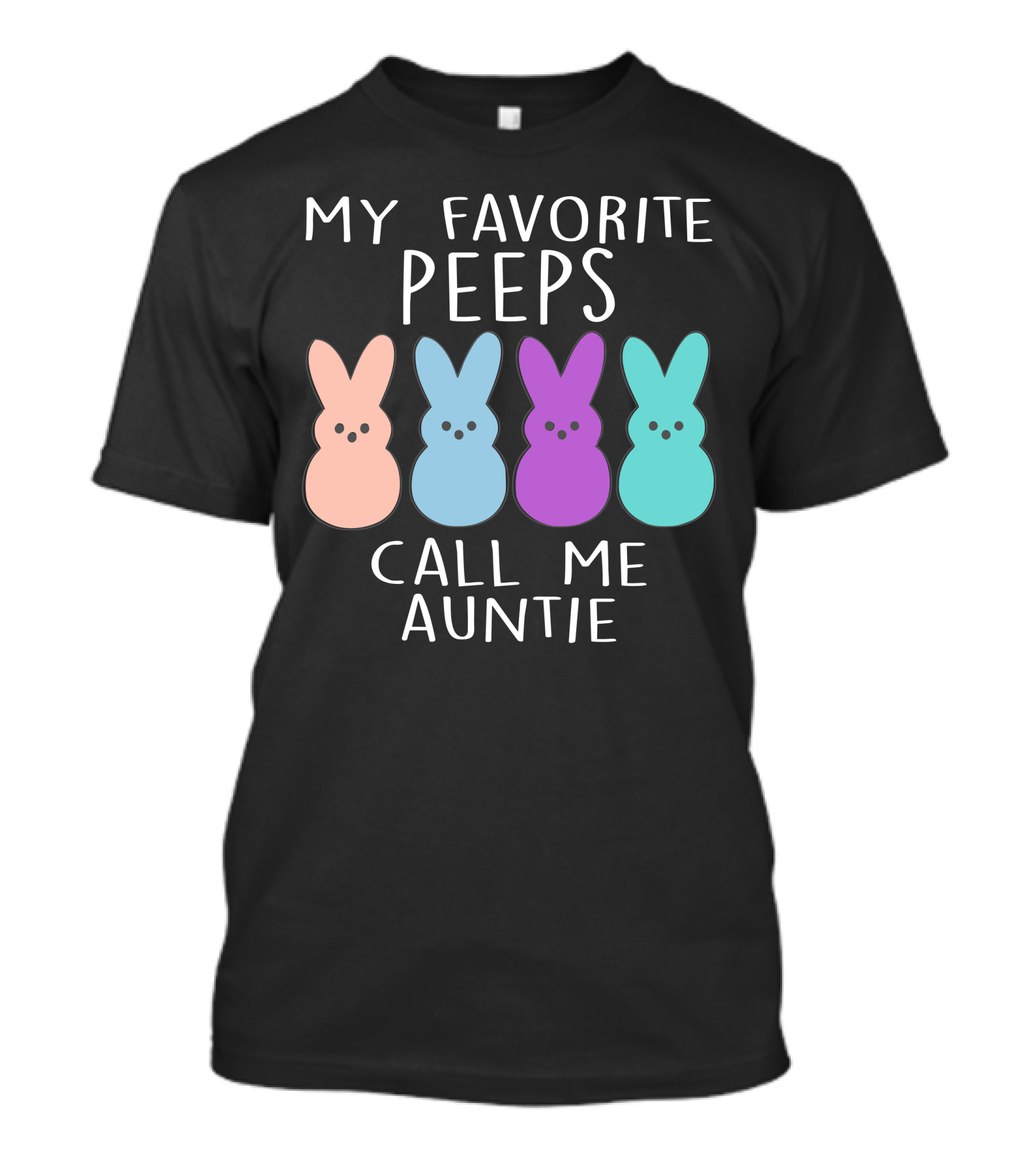 My Favorite Peeps Call Me Auntie Bunnies T-Shirt