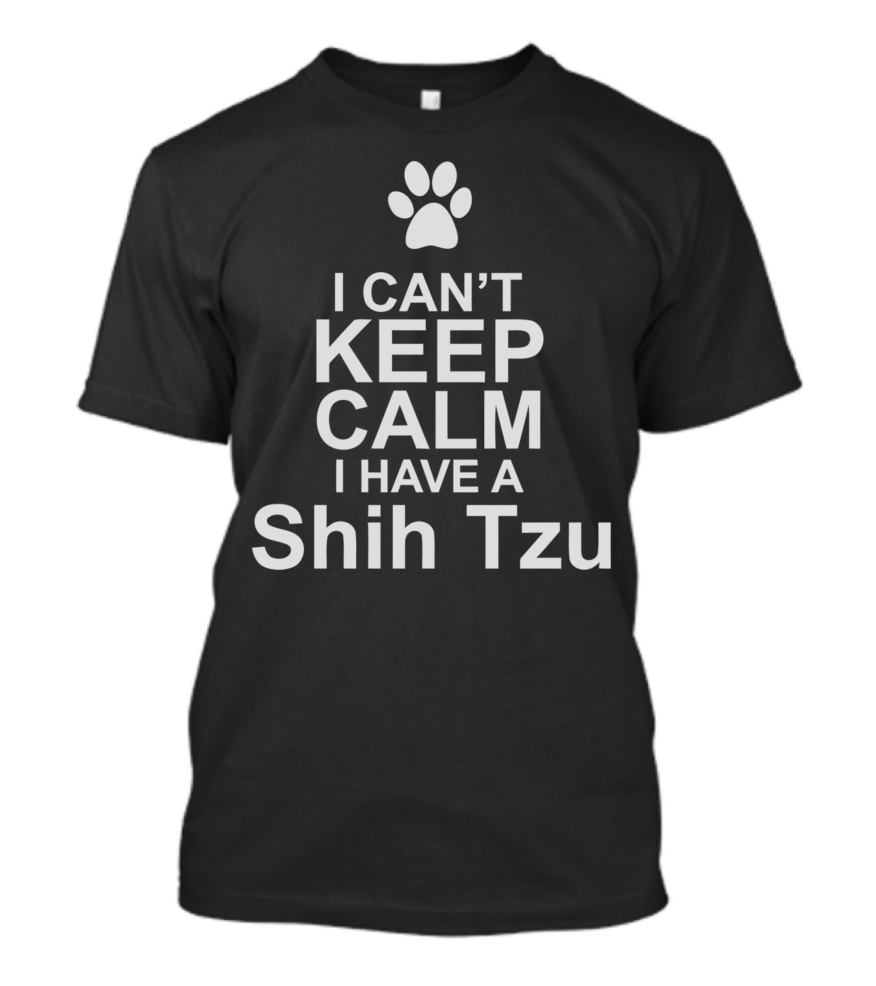 I Can't Keep Calm I Have A Shih Tzu Paw Prints T-Shirt