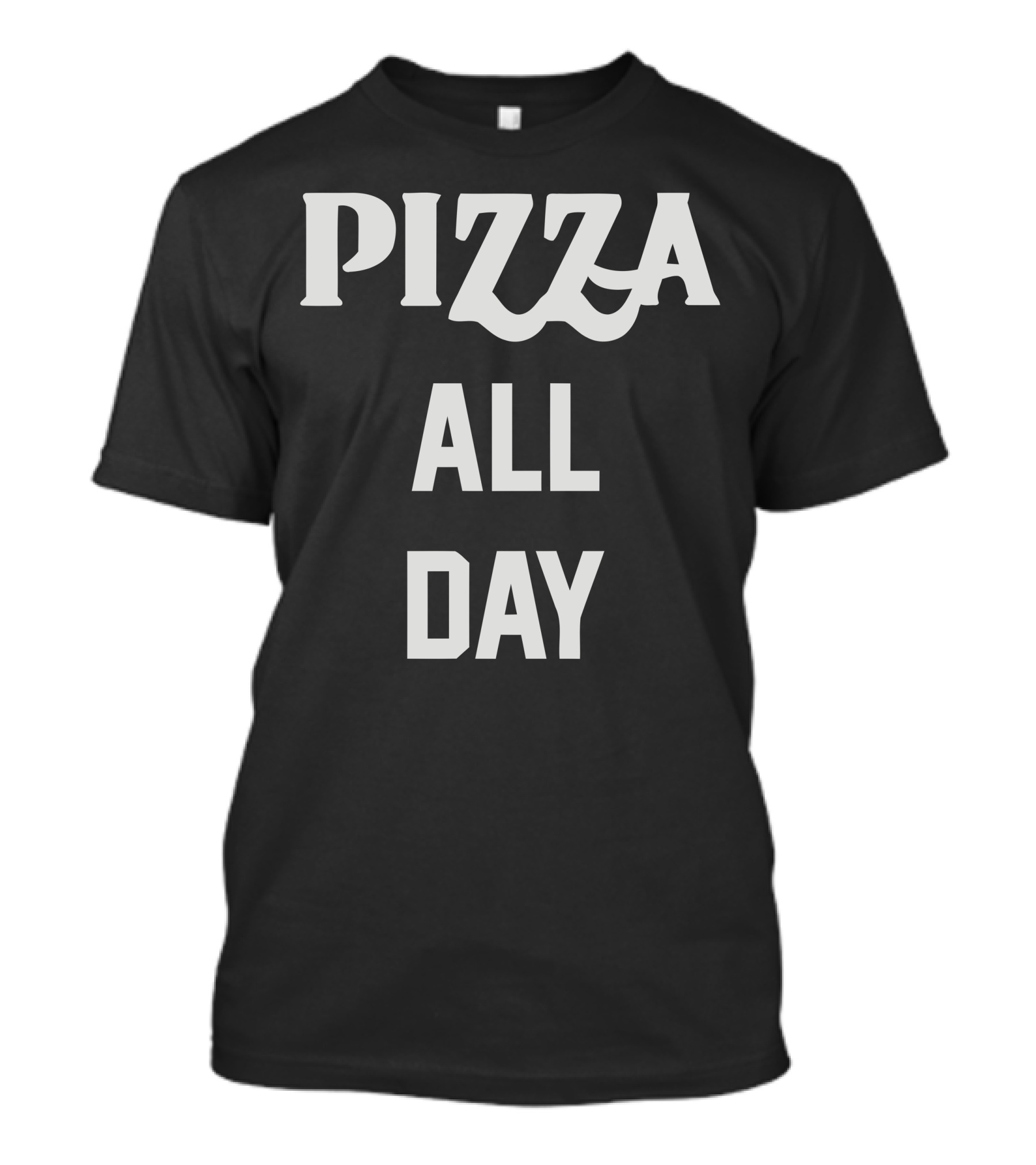 PIZZA ALL DAY T-Shirt