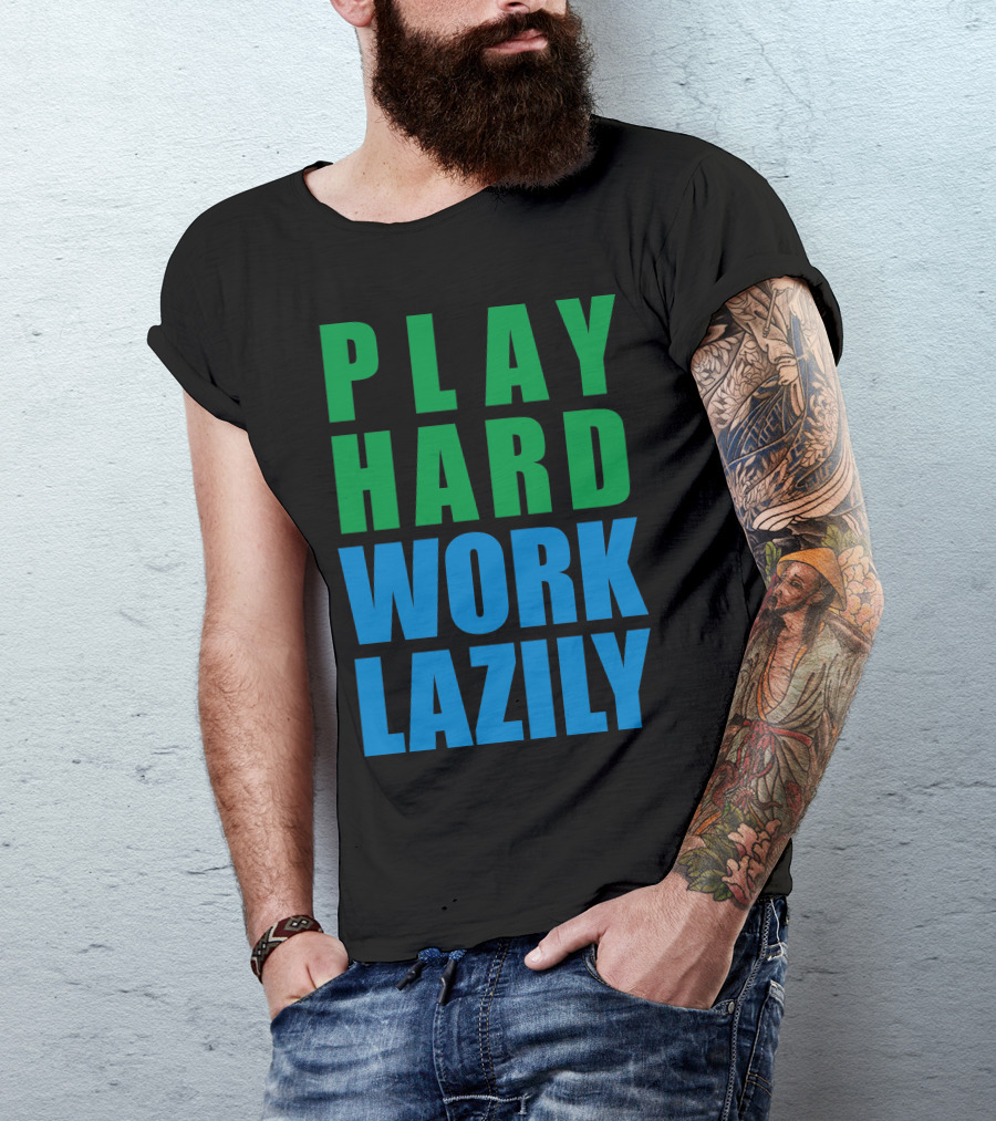 Play Hard Work Lazily Minimalist Green And Blue Typography T-Shirt
