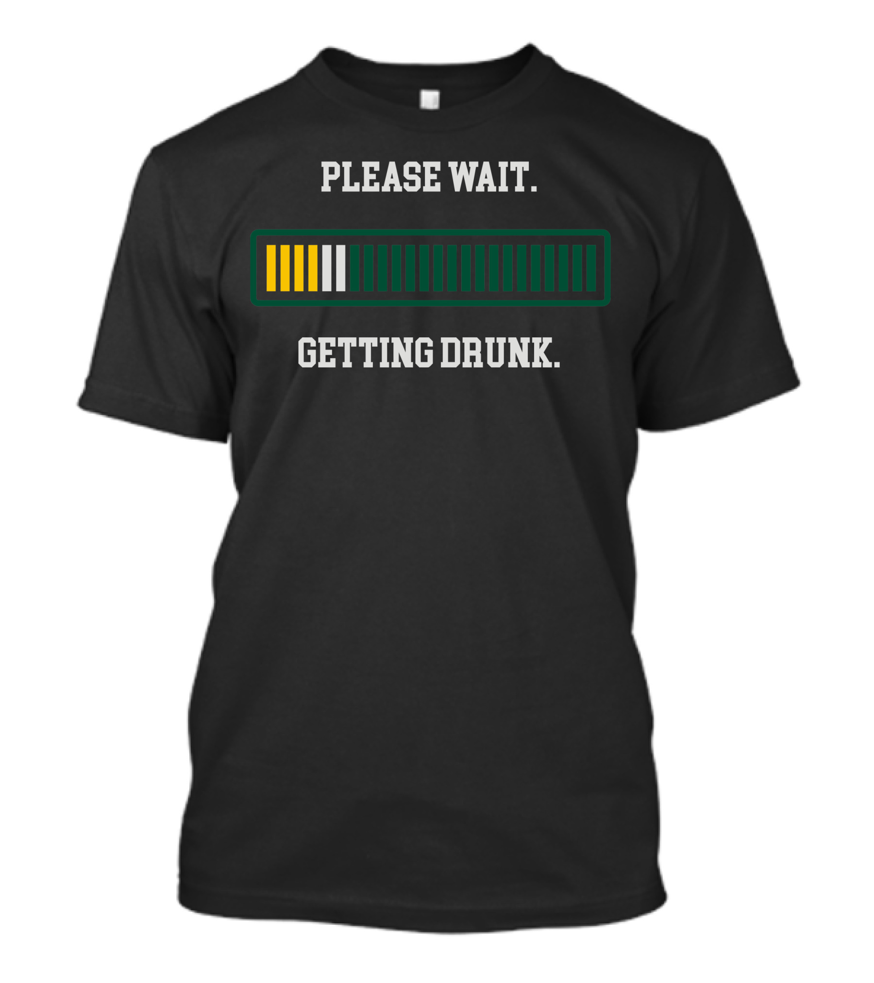 Please Wait Getting Drunk Loading Progress Bar T-Shirt