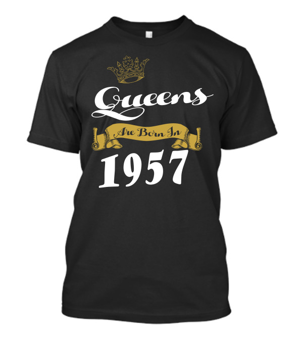 Queens Are Born In 1957 With Gold Crown And Banner T-Shirt