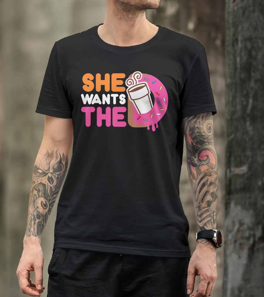 She Wants The D Coffee And Pink Sprinkled Donut T-Shirt
