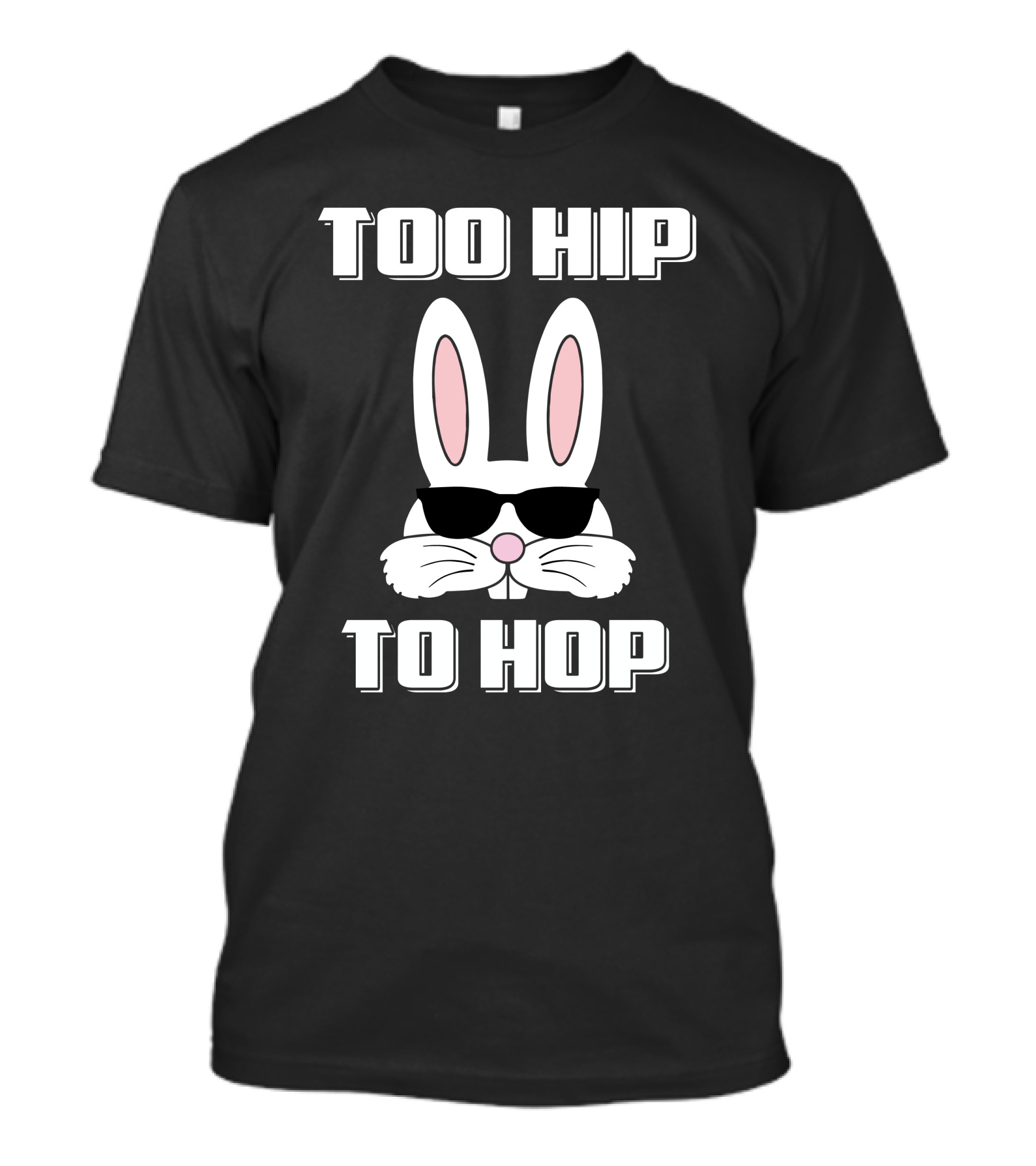 Too Hip To Hop Cool Sunglasses Easter Bunny T-Shirt