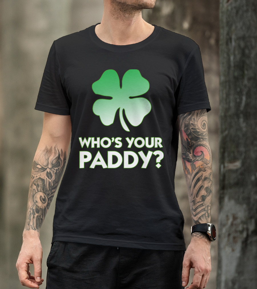 Who's Your Paddy Four-Leaf Clover T-Shirt