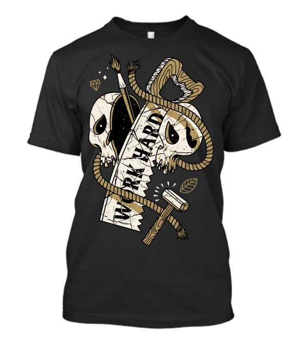 Work Hard Skull Saw Rope Hammer T-Shirt
