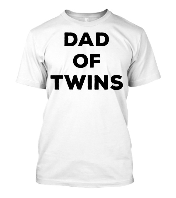 Dad Of Twins Father's Day Matching Twins New Dad Gift T-Shirt