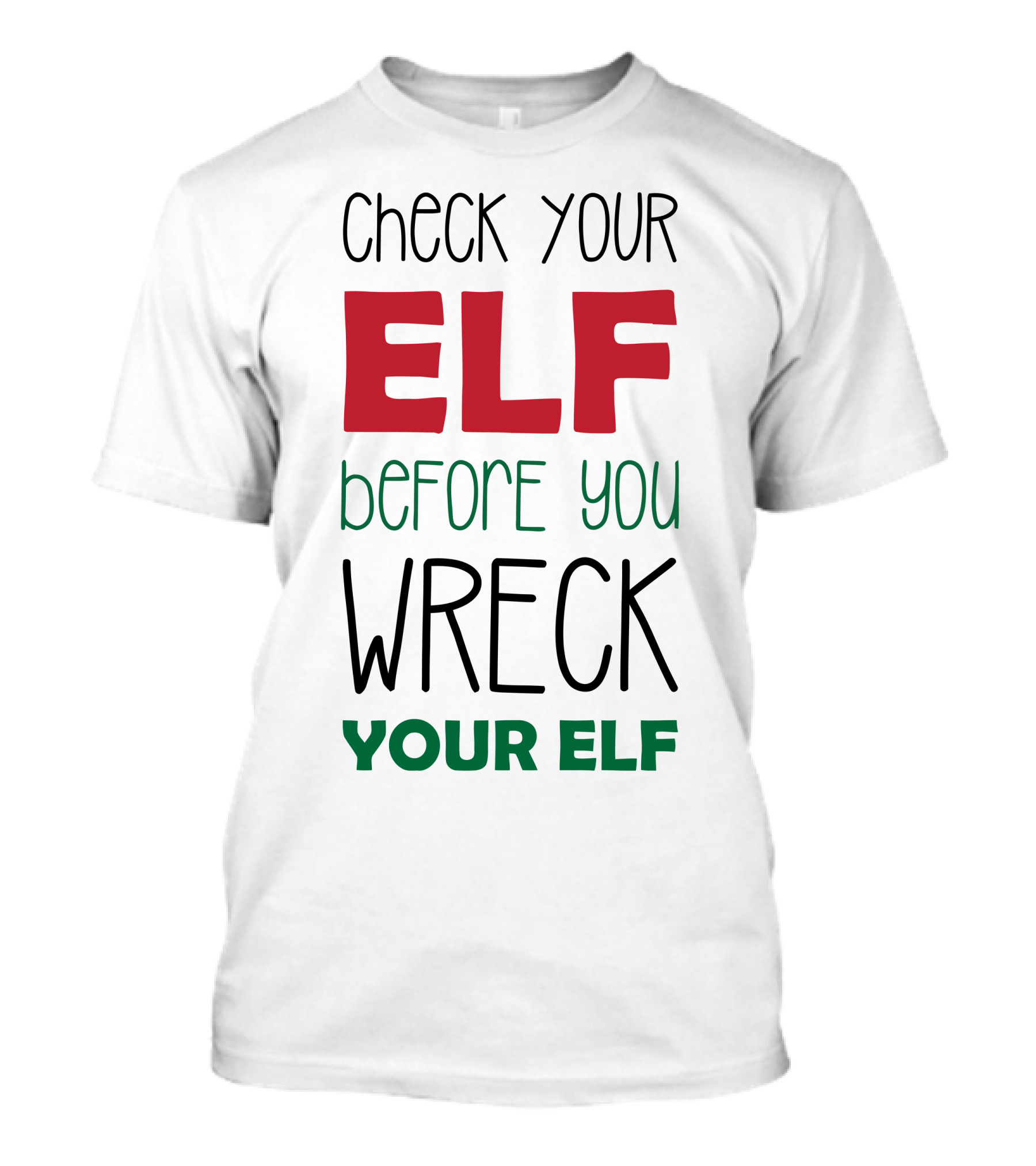 Check Your Elf Before You Wreck Your Elf T-Shirt