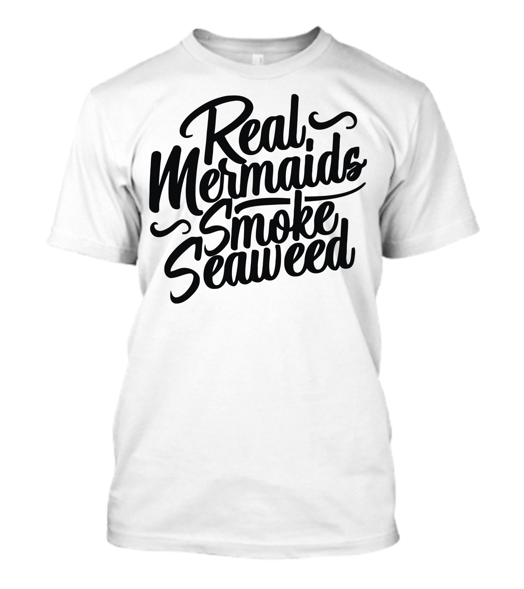 Real Mermaids Smoke Seaweed T-Shirt