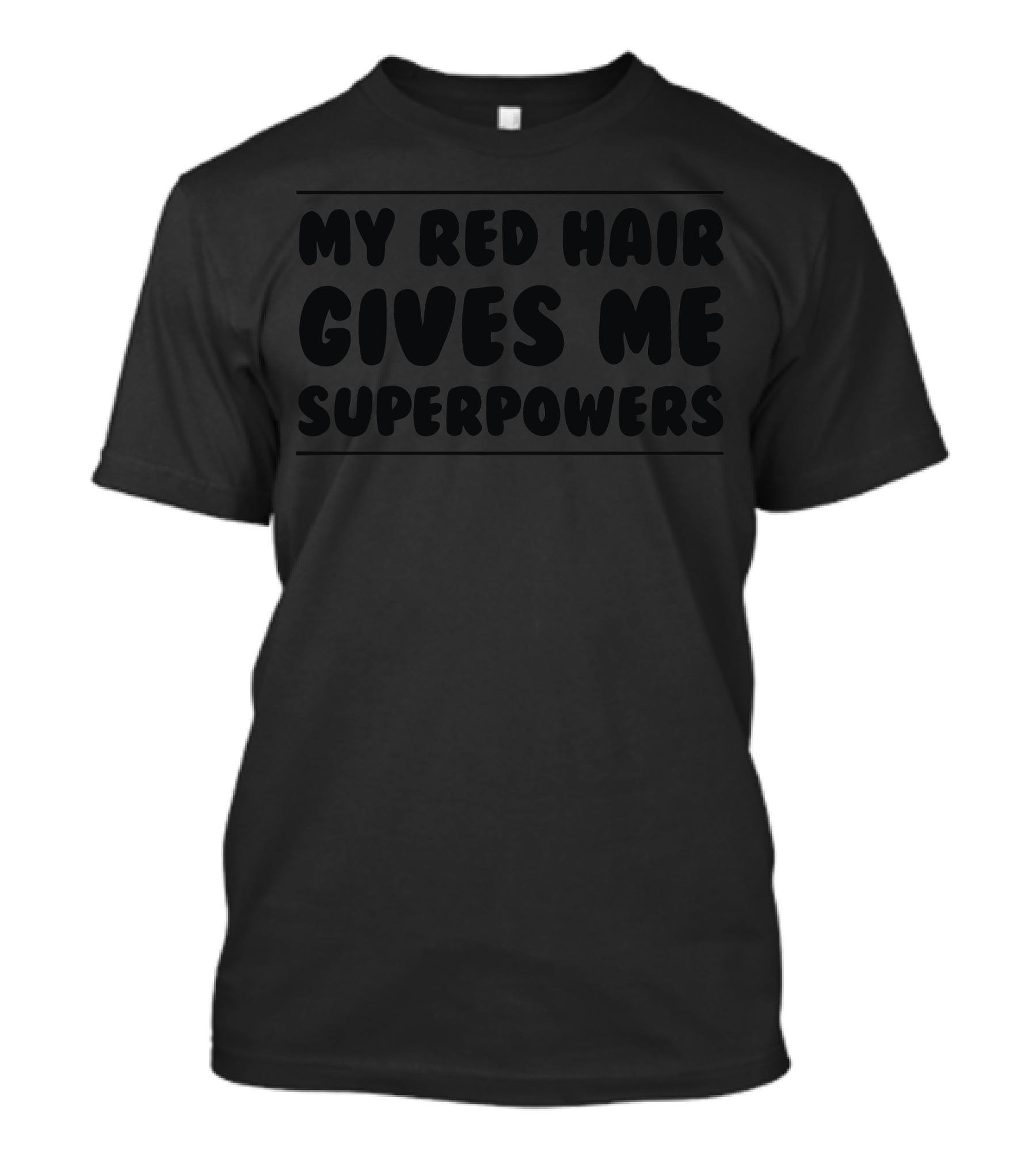 MY RED HAIR GIVES ME SUPERPOWERS T-Shirt