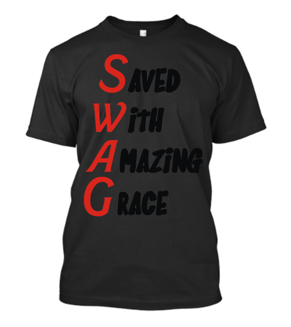 Saved With Amazing Grace SWAG T-Shirt
