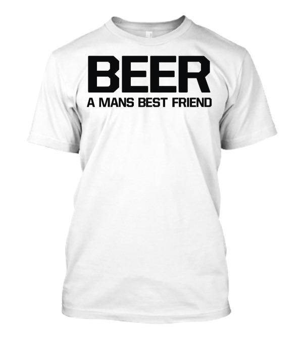 BEER A Mans Best Friend T-Shirt