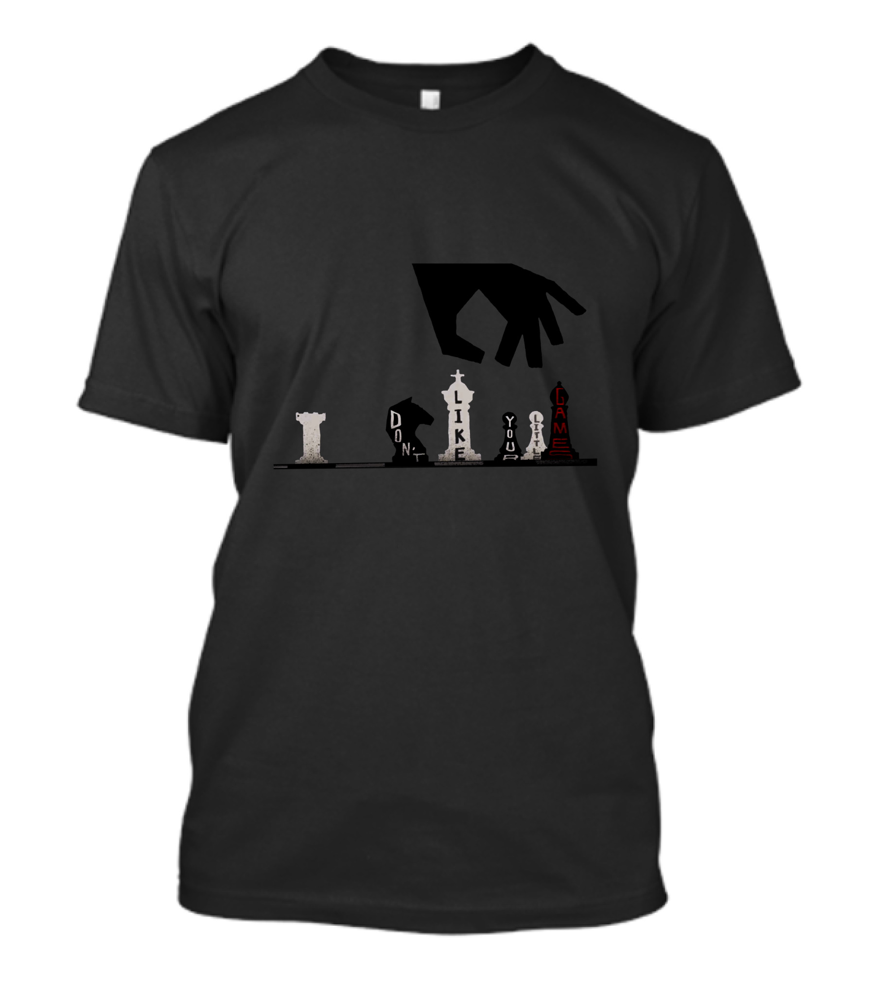 I Don't Like Your Game Chess A287 T-Shirt